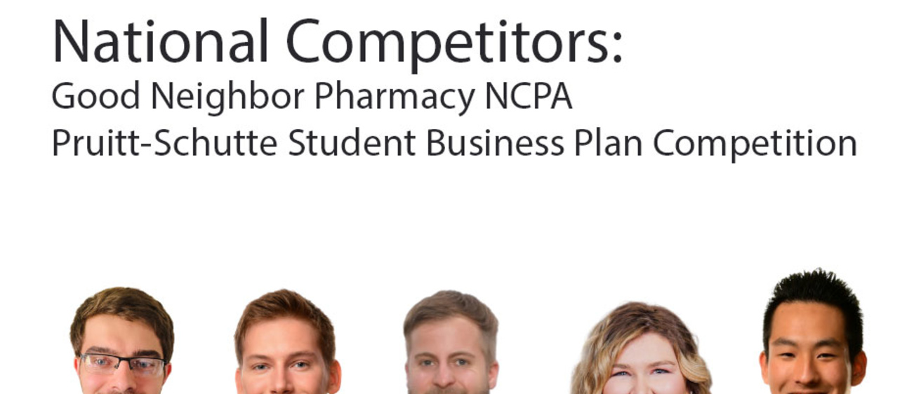 Says: National Competitors: Good Neighbor Pharmacy NCPA Pruitt-Schutte Student Business Plan Competition, with headshots of 5 students