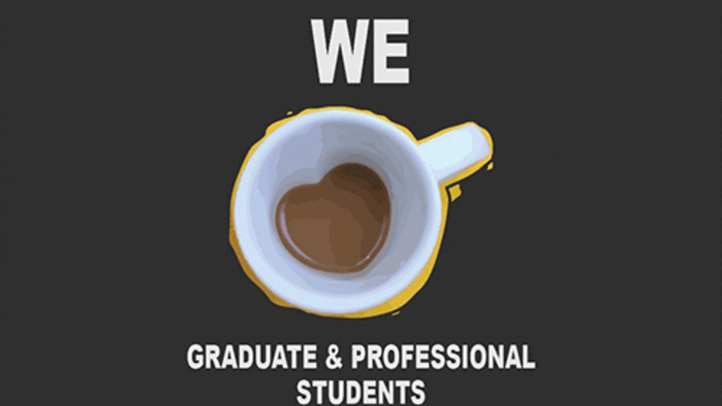 We love graduate and professional students, with heart made of coffee in a cup
